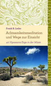 Title: Achtsamkeitsmeditation und Wege zur Einsicht: 40 Vipassana-Tafe in der Wüste, Author: Frank B. Leder