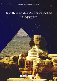 Title: Die Bauten der Außerirdischen in Ägypten, Author: Hermann Ilg