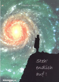 Title: Steh' endlich auf!: Die Geschichte einer spirituellen Abhängigkeit und ein Leitfaden durch die Welt der Esoterik, Author: Martin Fieber