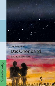 Title: Das Orionband: Ein Jugendroman, Author: Ute Friederici
