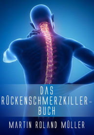 Title: Das Rückenschmerzkiller-Buch, Author: Martin Roland Müller