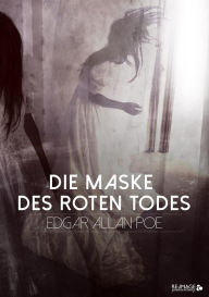 Title: Die Maske des roten Todes, Author: Edgar Allan Poe