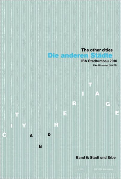 Other Cities Vol. 6: Town and Heritage, IBA Stadtumbau 2010 (Edition Bauhaus Vol. 27): IBA Stadtumbau 2010, Edition Bauhaus Vol. 27