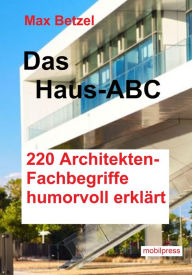 Title: Das Haus-ABC: 220 Architektenbegriffe humorvoll erklärt, Author: Onsoku Line