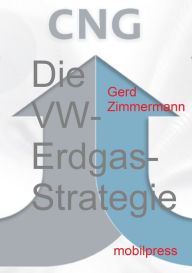 Title: CNG: Die VW-Erdgas-Strategie, Author: Gerd Zimmermann