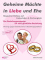 Geheime Mächte in Liebe und Ehe - Magischer Einfluss auf Liebesleben & Partnerglück: Der Beziehungsratgeber für eine glückliche Beziehung.Vorsorge gegen Liebeskummer & Beziehungsprobleme