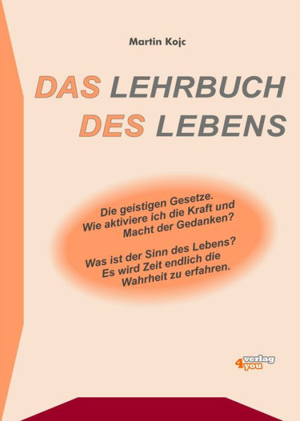 Das Lehrbuch des Lebens - Die geistigen Gesetze: Wie aktiviere ich die Kraft und die Macht der Gedanken? Was ist der Sinn des Lebens? Es wird Zeit endlich die Wahrheit zu erfahren.