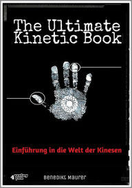 Title: The Ultimate Kinetic Book: Einführung in die Welt der Kinesen. Telekinese lernen, Löffel biegen, Aerokinese, Elektrokinese, Pyrokinese, Cryokinese. Praktische Einstiegsübungen nach Anleitung., Author: Patricia Ingham