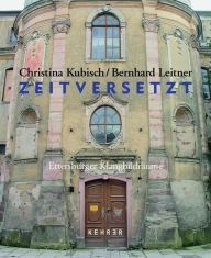 Title: Zeitversetzt: Ettersburger Klangbildraume, Author: Christina Kubisch