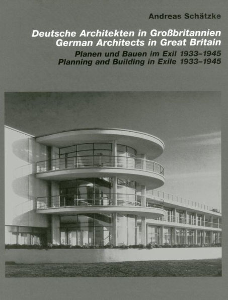 German Architects in Great Britain: Planning and Building in Exile 1933-1945