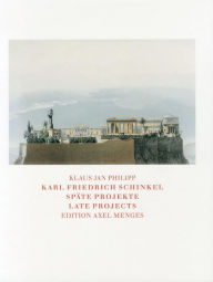 Title: Karl Friedrich Schinkel: Late Projects, Author: Klaus Jan Philipp