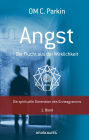 Angst - Die Flucht aus der Wirklichkeit: Die drei emotionalen Grundkräfte des Enneagramms der Charakterfixierungen 1. Band