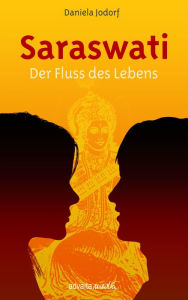 Title: Saraswati: Der Fluss des Lebens, Author: Daniela Jodorf