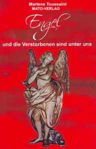 Title: Engel und die Verstorbenen sind unter uns, Author: Marlene Toussaint