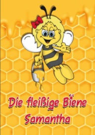 Title: Die fleißige Biene Samantha, Author: Marlene Toussaint