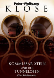 Title: Kommissar Stein und der Tunnelofen, Author: Peter W Klose