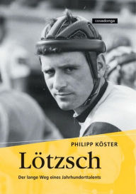 Title: Lötzsch. Der lange Weg eines Jahrhunderttalents., Author: Philipp Köster