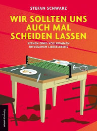 Title: Wir sollten uns auch mal scheiden lassen, Author: Stefan Schwarz