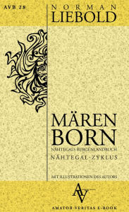 Title: Märenborn: Nahtegals Burgenlandbuch, Author: Norman Liebold