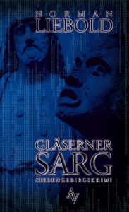 Title: Gläserner Sarg: Ein Siebengebirgskrimi, Author: Norman Liebold