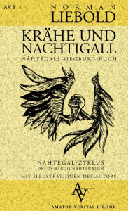 Title: Krähe und Nachtigall: Nâhtegals Siegburg-Buch, Author: Norman Liebold