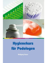 Title: Hygienekurs für Podologen, Author: Wolfgang Tanzer
