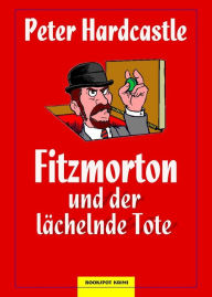 Title: Fitzmorton und der lächelnde Tote: Kriminalroman, Author: Peter Hardcastle