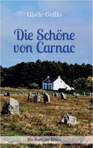 Title: Die Schöne von Carnac: Ein Bretagne-Krimi, Author: Gisèle Guillo