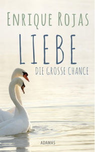 Title: Liebe: Die große Chance, Author: Enrique Rojas