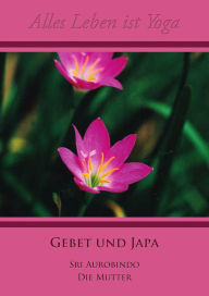 Title: Gebet und Japa, Author: Sri Aurobindo