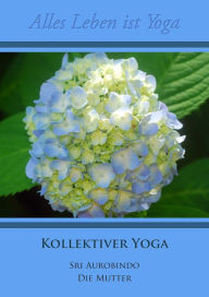 Title: Kollektiver Yoga, Author: Sri Aurobindo