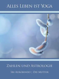 Title: Zahlen und Astrologie, Author: Sri Aurobindo