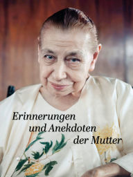 Title: Erinnerungen und Anekdoten der Mutter, Author: Die (d.i. Mira Alfassa) Mutter