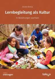 Title: Lernbegleitung als Kultur: In Beziehungen wachsen, Author: Ariane Brena