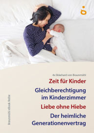 Title: 4x Ekkehard von Braunmühl: Zeit für Kinder, Gleichberechtigung im Kinderzimmer, Liebe ohne Hiebe, Der heimliche Generationenvertrag, Author: Ekkehard von Braunmühl