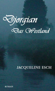 Title: Djorgian: Das Westland, Author: Jacqueline Esch