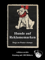 Title: Hunde auf Reklamemarken, Author: veikkos-archiv