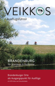 Title: Veikkos Ausflugsführer Band 4: Brandenburg für Wanderer & Radfahrer, Author: Veikko Jungbluth