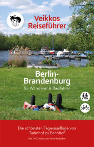 Title: Veikkos Reiseführer Band 1: Berlin-Brandenburg Ausflugsführer für Wanderer & Radfahrer, Author: Veikko Jungbluth