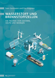 Title: Wasserstoff und Brennstoffzellen: Die Technik von gestern, heute und morgen, Author: Sven Geitmann