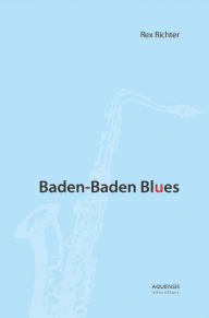 Title: Baden-Baden Blues, Author: Rex Richter