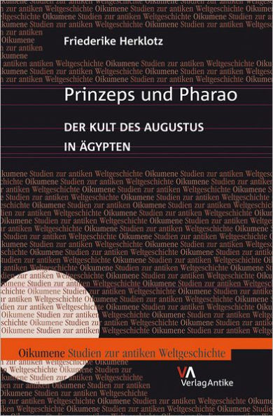 Prinzeps und Pharao: Der Kult des Augustus in Agypten