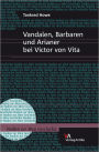 Vandalen, Barbaren und Arianer bei Victor von Vita