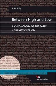 Title: Between High and Low: A Chronology of the Early Hellenistic Period, Author: Tom Boiy