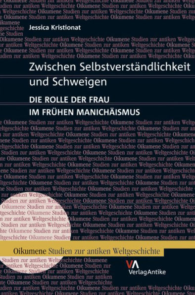 Zwischen Selbstverstandlichkeit und Schweigen: Die Rolle der Frau im fruhen Manichaismus