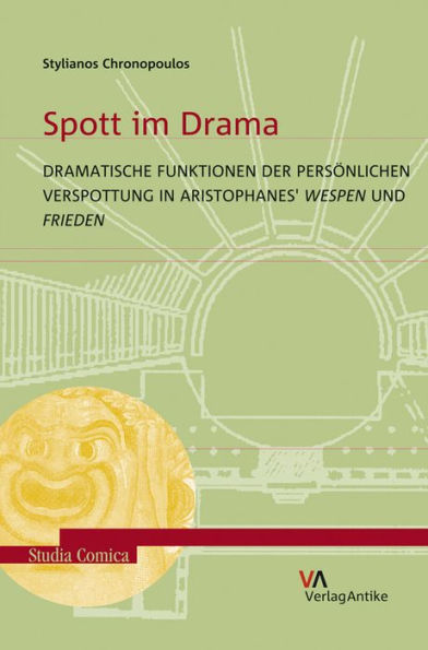 Spott im Drama: Dramatische Funktionen der personlichen Verspottung un Aristophanes' 'Wespen' und 'Frieden'