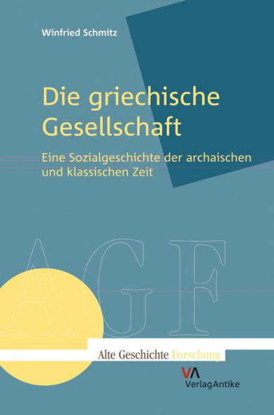 Die griechische Gesellschaft: Eine Sozialgeschichte der archaischen und klassischen Zeit