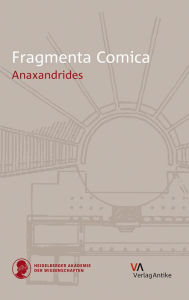 Title: Fragmenta Comica: Anaxandrides, Author: Benjamin Millis
