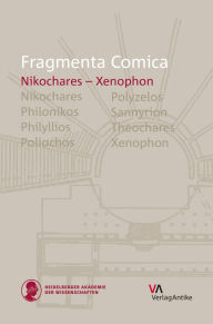 Title: Fragmenta Comica 9.3: Nikochares - Xenophon, Author: Christian Orth