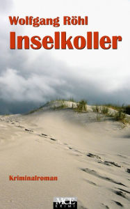 Title: Inselkoller: Kriminalroman, Author: Wolfgang Röhl